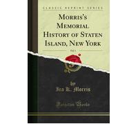 Morris, I: Morris's Memorial History Of Staten Island, New Y