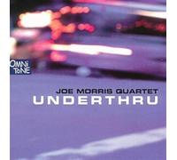 Morris, Joe Quartet - Underthru