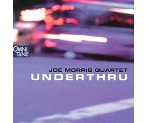Morris, Joe Quartet - Underthru