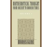 Mathematical Thought from Ancient to Modern Times, Vol. 1