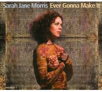 Morris, Sarah Jane - Ever Gonna Make It [Import]