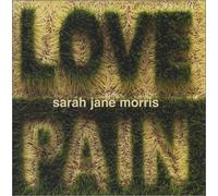 Morris, Sarah Jane - Love & Pain