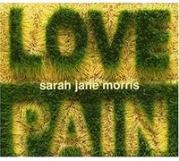 Morris, Sarah Jane - Love & Pain