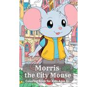 Morris the City Mouse. Coloring Book for Kids Ages 6+ - 90 Standing Mice in the City - 181 Pages - Every Second Page Blank - Funny and Creative ... - perfect creative activity book for kids.