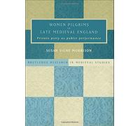 Morrison, S: Women Pilgrims In Late Medieval England