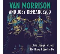 Van Morrison & Joey DeFrancesco – Close Enough for Jazz / The Things I Use – Vinyle Import (RSD18)