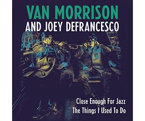 Morrison Van & Defrancesco Joey - Close Enough for Jazz, the Things I Use (Rsd18)