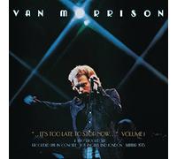 MORRISON, VAN - ..It'S Too Late to Stop Now...Volume I
