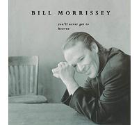 Morrissey, Bill - You'Ll Never Get To Heaven