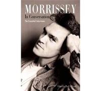 Morrissey In Conversation: The Essential Interviews Paul A Woods (Auteur)