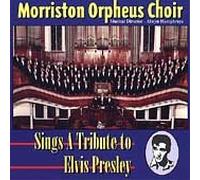 Morriston Orpheus Choir - A Tribute to Elvis Presley [Import]