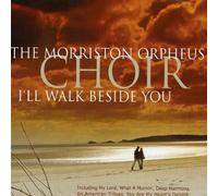 Morriston Orpheus Choir - I'll Walk Beside You [Import]