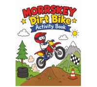 Morrskey Dirt Bike Activity Book: Coloring Pages, Mazes, Word Searches, Fill In The Blanks, Tic Tac Toe, Easy to Read Print, Dirt Bike, Dirt Bike ... 11 inches, 100 pages, All Ages... Family Fun
