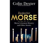 Morse'S Greatest Mystery And Other Stories (Paperback) Colin Dexter, (Auteur)