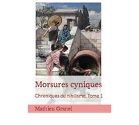 Morsures cyniques: Chroniques du nihilisme, Tome 1
