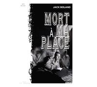 Mort à ma place - Jack Boland - La Trace Eds - broché - Roman