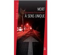 Mort à sens unique (La) Bernard Fischbach (Auteur)