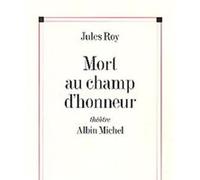 Mort au champ d'honneur Jules Roy (Auteur)