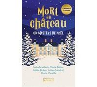 Mort au château - Un mystère de Noël Isabelle Alexis (Auteur), Tonie Behar (Auteur), Adèle Bréau (Auteur), Julien Sandrel (Auteur), Marie Vareille (Auteur)