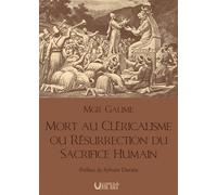 Mort au cléricalisme ou résurrection du sacrifice humain Préface de Sylvain Durain - Gaume - Verbe Haut Editions Du - broché - Essai