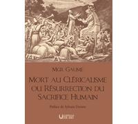 Mort au clericalisme ou resurrection du sacrifice humain Preface de sylvain durain - Joseph Gaume - Verbe Haut Editions Du - broché - Essai