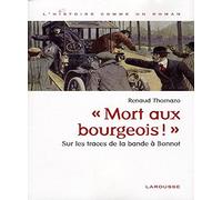 Mort aux bourgeois !: Sur les traces de la bande à Bonnot