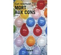 Mort aux cons - Carl Aderhold - Hachette Litterature - broché - Roman