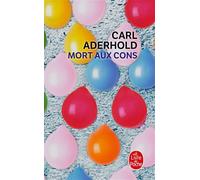 Mort aux cons - Carl Aderhold - Lgf - Poche - Roman