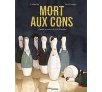 Mort aux cons Éric Corbeyran (Auteur), Carl Aderhold (Auteur), Alexis Saint-Georges (Dessinateur)