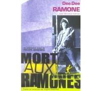 Mort aux Ramones ! RAMONE DEE DEE (Auteur)