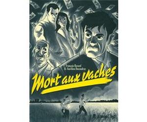Mort aux vaches Aurélien Ducoudray (Auteur), François Ravard (Auteur), François Ravard (Illustration)