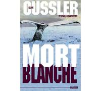 Mort blanche - Clive Cussler - Grasset - broché - Roman
