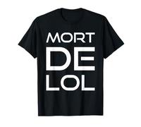 Mort DE LOL Cadeau Homme Femme Humour Original Anniversaire T-Shirt