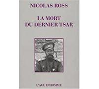 Mort Du Dernier Tsar Par Nicolas Ross