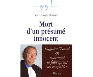 Mort d'un présumé innocent: L'affaire Chanal, ou comment se fabriquent les coupables