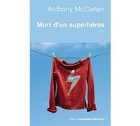 Mort d'un superhéros Anthony McCarten (Auteur), Oristelle Bonis (Traduction)