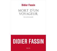 Mort d'un voyageur Une contre-enquête - Didier Fassin - Seuil - broché - Essai