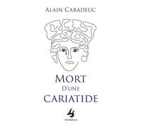 Mort d'une cariatide - Alain Caradeuc - Librisphaera - broché - Roman