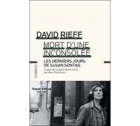 Mort d'une inconsolée Les Derniers Jours de Susan Sontag - David Rieff - Climats - broché - Biographie