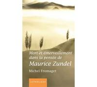 Mort et émerveillement dans la pensée de Maurice Zundel Michel Fromaget (Auteur), Jean-Marie Dietrich (Préface)