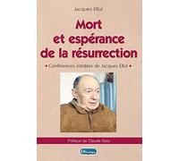 Mort et espérance de la résurrection: Conférences inédites de Jacques Ellul