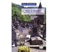 Mort Et Mémoire - Provence, Xviiie-Xxe Siècle - Une Approche D'historien