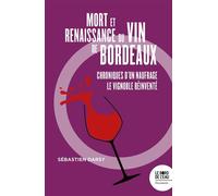 Mort et naissance du vin de Bordeaux Chroniques d'un naufrage/Le vignoble réinventé - Sébastien Darsy - Le Bord De L'eau Eds - broché - Essai