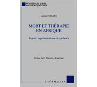 Mort Et Thérapie En Afrique - Enjeux, Représentations Et Symboles