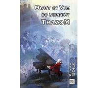 Mort et vie du sergent Trazom: Suivi de la nouvelle "Il menait le Choeur des Cieux"