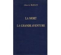 Mort, la grande aventure - BAILEY ALICE A. - Lucis Eds - broché - Livre