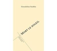 Mort le soleil Gwendoline Soublin (Auteur)