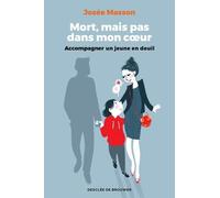 Mort, Mais Pas Dans Mon Coeur - Accompagner Un Jeune En Deuil