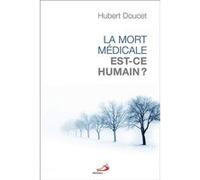 Mort medicale, est-ce humain (la) Hubert Doucet (Auteur)