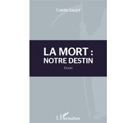 Mort : notre destin Essai - Colette Saujot - L'harmattan - broché - Essai